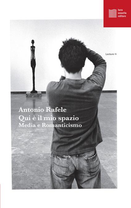 Qui è il mio spazio. Media e Romanticismo - Antonio Rafele - copertina