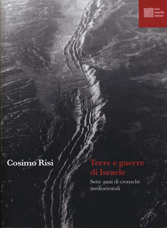 Terre e guerre di Israele. Sette anni di cronache mediorientali - Cosimo Risi - copertina