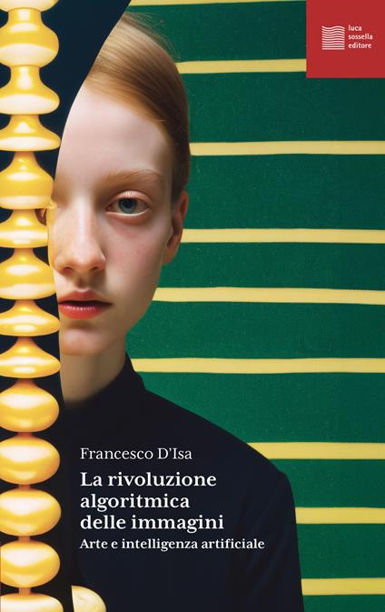 La rivoluzione algoritmica. Arte e intelligenza artificiale - Francesco D'Isa - ebook