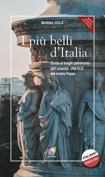 I più belli d'Italia. Guida ai luoghi patrimonio dell'umanità UNESCO del nostro paese. Ediz. italiana e inglese - Marina Viola - copertina