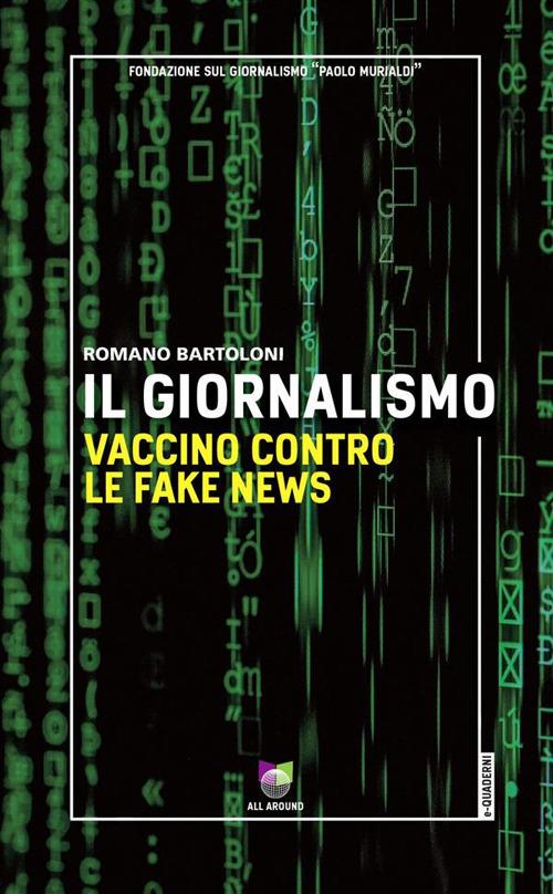 Il giornalismo. Vaccino contro le fake news - Romano Bartoloni - ebook