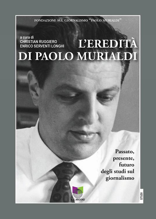 L' eredità di Paolo Murialdi. Passato, presente, futuro degli studi sul giornalismo - copertina