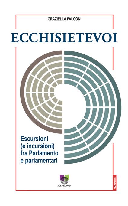 Ecchisietevoi. Escursioni (e incursioni) fra Parlamento e parlamentari - Graziella Falconi - copertina