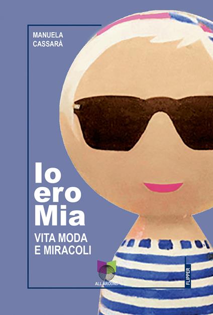 Io ero Mia. Vita moda e miracoli - Manuela Cassarà - copertina