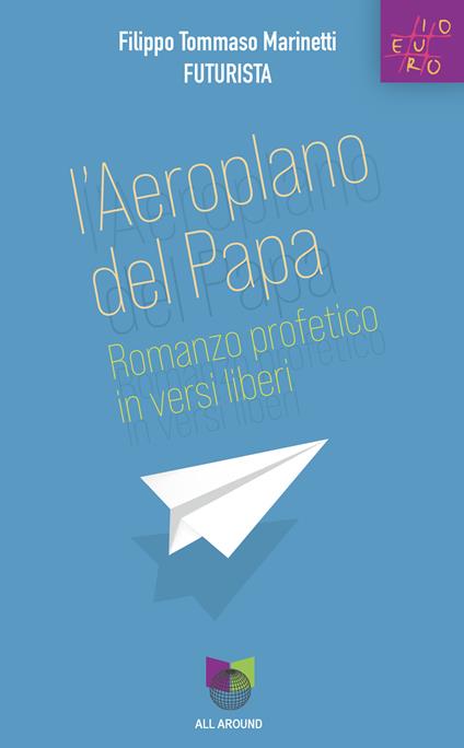 L'aeroplano del papa. Romanzo profetico in versi liberi - Filippo Tommaso Marinetti - copertina