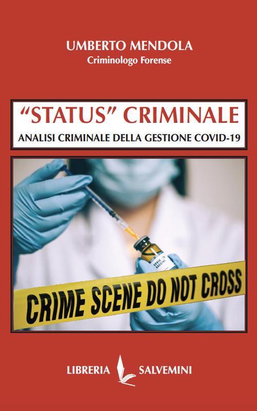 «Status» criminale. Analisi criminale della gestione Covid-19 - Umberto Mendola - copertina