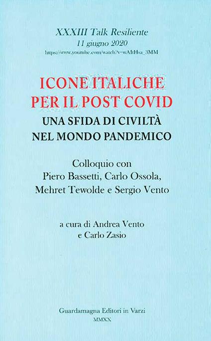 Icone italiche per il post Covid. Una sfida di civiltà nel mondo pandemico. Colloquio con Piero Bassetti, Carlo Ossola, Mehret Tewolde e Sergio Vento - copertina