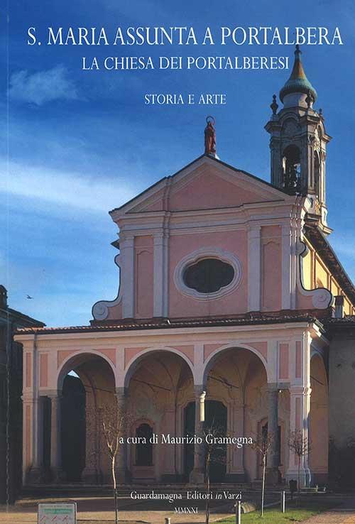 S. Maria Assunta a Portalbera. La chiesa dei portalberesi. Storia e arte - Maurizio Gramegna - copertina