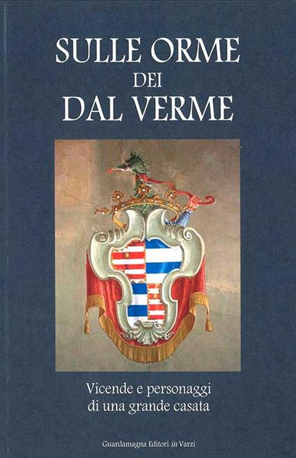 Sulle orme dei Dal Verme. Vicende e personaggi di una grande casata - copertina