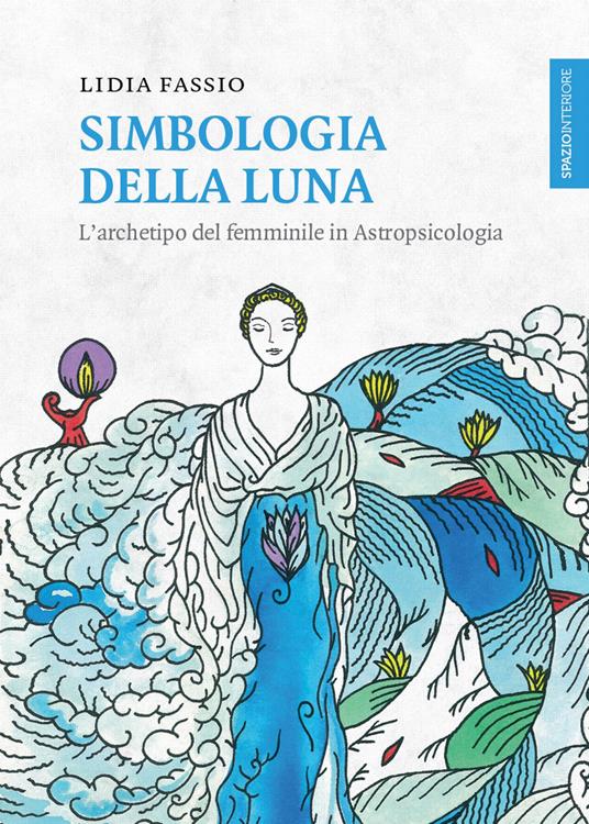 Simbologia della luna. L'archetipo del femminile in astropsicologia - Lidia Fassio - copertina
