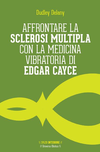 Affrontare la sclerosi multipla con la medicina vibratoria di Edgar Cyace - Dudley Delany - ebook