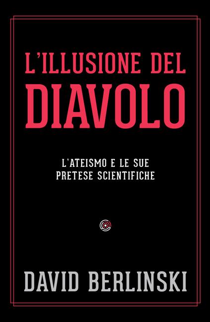 L' illusione del diavolo. L'ateismo e le sue pretese scientifiche - David Berlinski - copertina