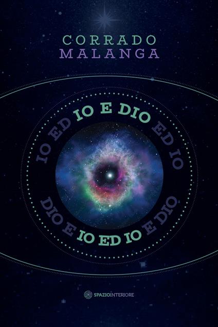 Io e Dio. Scienza e religione a confronto con la coscienza - Corrado Malanga - copertina