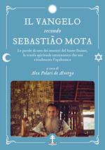 Il Vangelo secondo Sebastião Mota. Le parole di uno dei maestri del Santo Daime, la scuola spirituale amazzonica che usa ritualmente l'ayahuasca. Testo portoghese a fronte