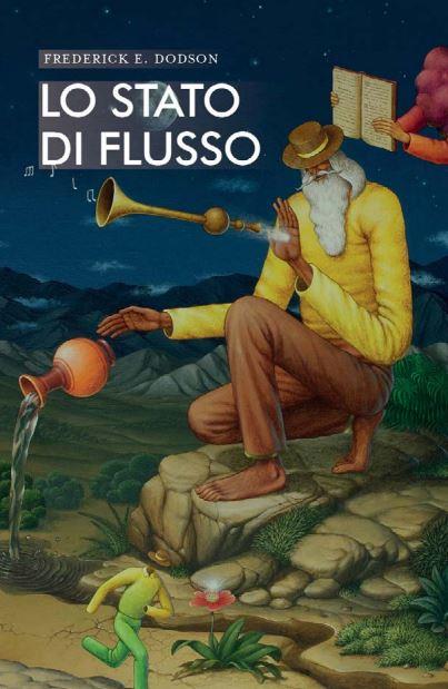 Lo stato di flusso. Ottenere risultati straordinari senza sforzo - Frederick Dodson - copertina