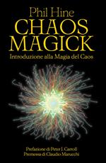 Chaos magick. Introduzione alla magia del caos