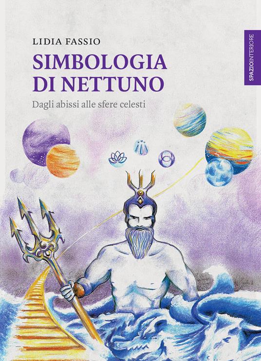 Simbologia di Nettuno. Dagli abissi alle sfere celesti - Lidia Fassio - ebook