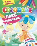 Fate magiche. Il mio libro da colorare. Ediz. illustrata