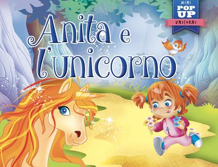 Anita e l'unicorno. Mini pop up unicorni. Ediz. a colori - Javier Inaraja - copertina