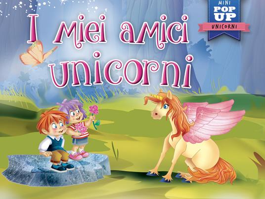 I miei amici unicorni. Mini pop-up. Ediz. a colori - copertina