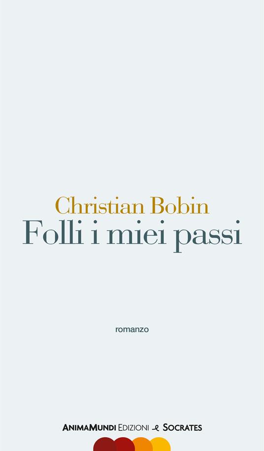 Folli i miei passi - Christian Bobin,Maddalena Cavalleri - ebook