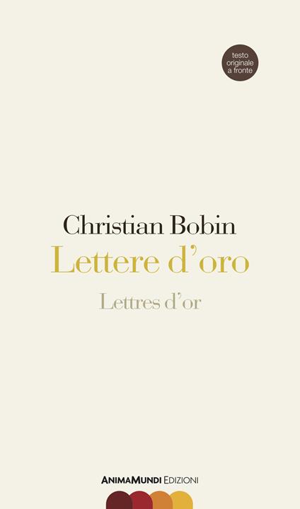 Lettere d'oro-Lettres d'or. Testo originale a fronte. Ediz. bilingue - Christian Bobin - copertina