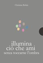 Illumina ciò che ami senza toccarne l'ombra