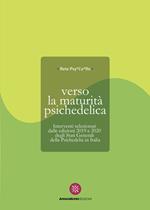 Verso la maturità psichedelica. Interventi selezionati dalle edizioni 2019 e 2020 degli Stati Generali della Psichedelia in Italia