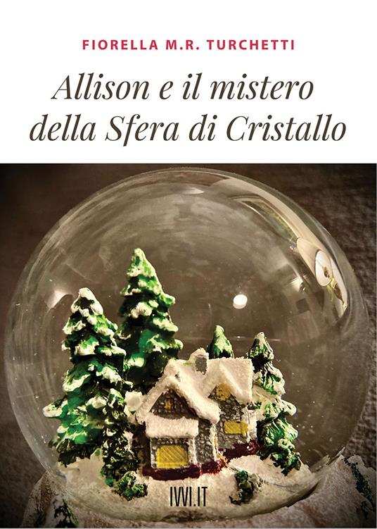 Allison e il mistero della sfera di cristallo - Fiorella Maria Rita Turchetti - copertina