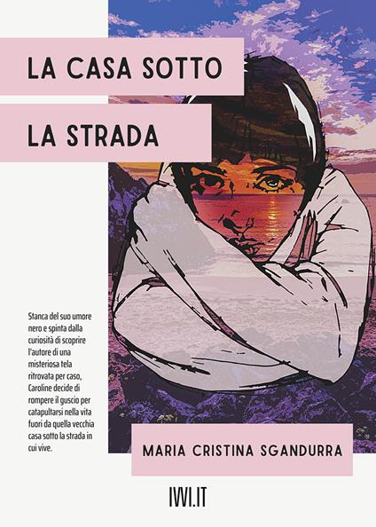 La casa sotto la strada - Maria Cristina Sgandurra - copertina