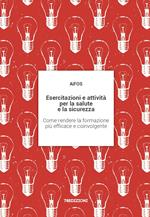 Esercitazioni e attività per la salute e la sicurezza. Come rendere la formazione più efficace e coinvolgente