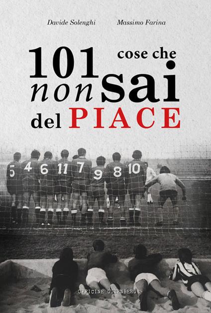 101 cose che non sai del Piace - Davide Solenghi,Massimo Farina - copertina