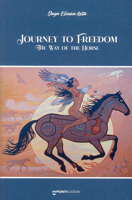 Journey to freedom. The way of the horse - Daya Eliana Rota - copertina