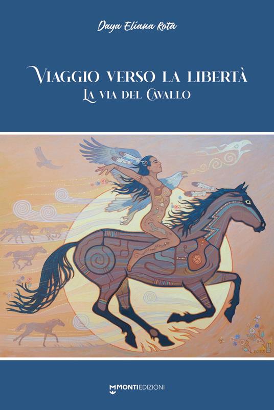 Viaggio verso la libertà. La via del cavallo - Daya Eliana Rota - copertina