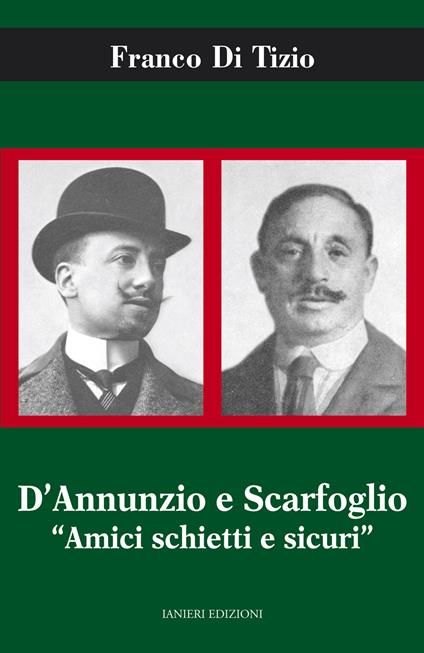 D'Annunzio e Scarfoglio. Amici schietti e sicuri - Franco Di Tizio - copertina