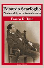 Edoardo Scarfoglio. Pioniere del giornalismo d’assalto