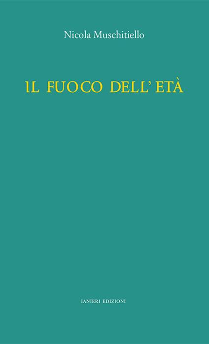 Il fuoco dell'età - Nicola Muschitiello - copertina