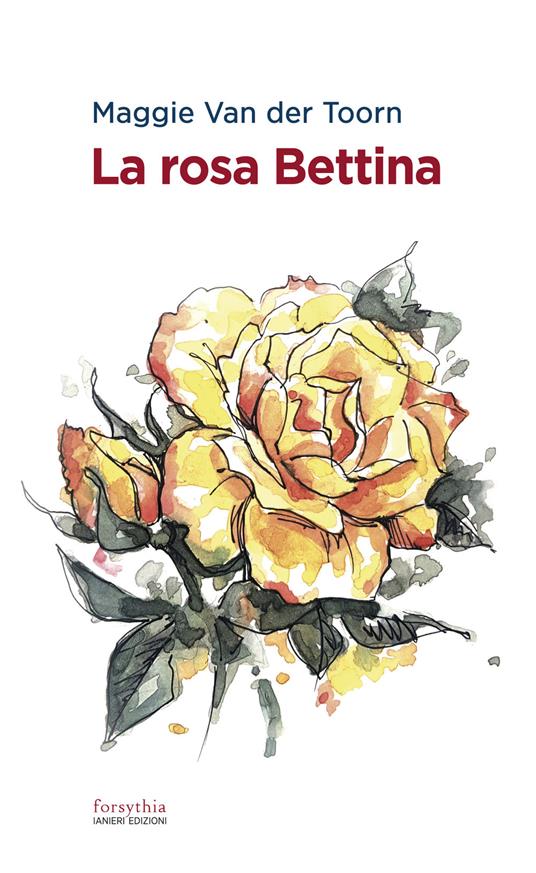 La rosa Bettina - Maggie Van der Toorn - ebook