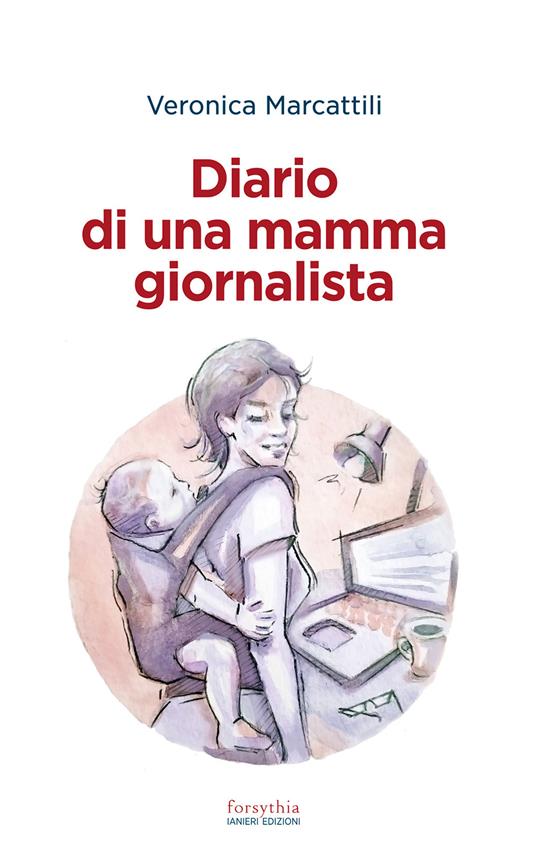 Diario di una mamma giornalista - Veronica Marcattili - copertina