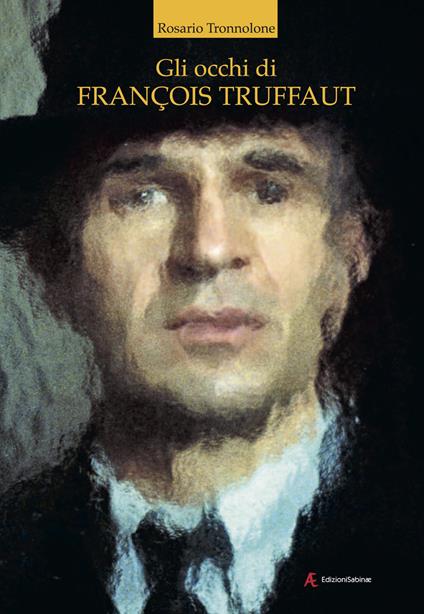 Gli occhi di François Truffaut - Rosario Tronnolone - copertina