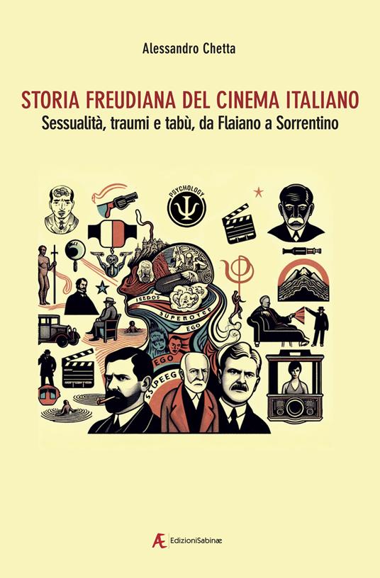 Storia freudiana del cinema italiano. Sessualità, traumi e tabù, da Flaiano a Sorrentino - Alessandro Chetta - copertina