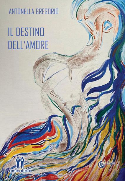 Il destino dell'amore - Antonella Gregorio - copertina