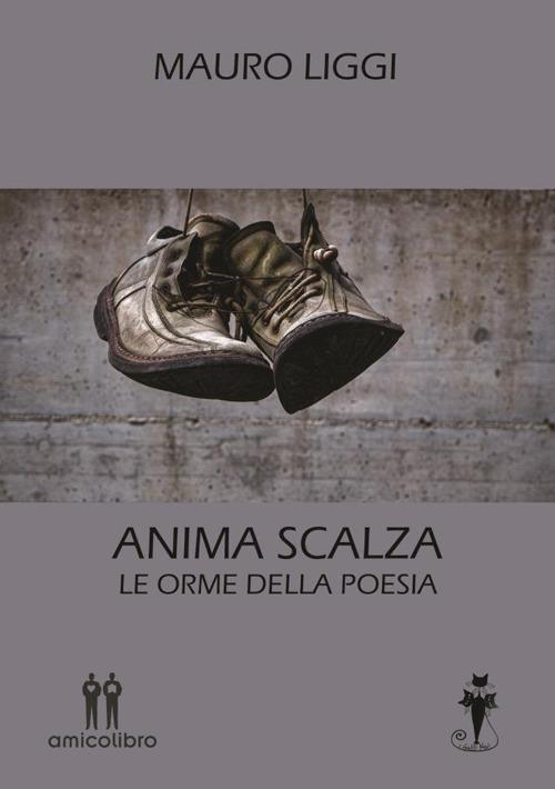 Anima scalza. Le orme della poesia - Mauro Liggi - copertina