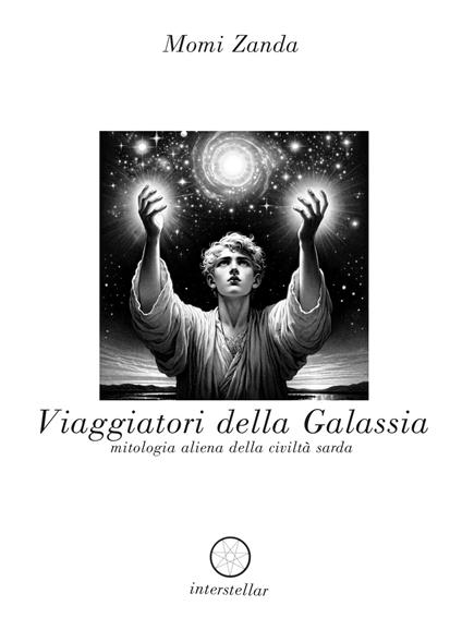 Viaggiatori della galassia. Mitologia aliena della civiltà sarda - Momi Zanda - copertina