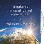 Impariamo a immedesimarci nel nostro prossimo & Preghiera per la Madre Terra. Audiolibro