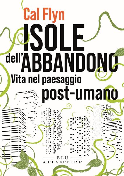 Isole dell'abbandono. Vita nel paesaggio post-umano - Cal Flyn - copertina