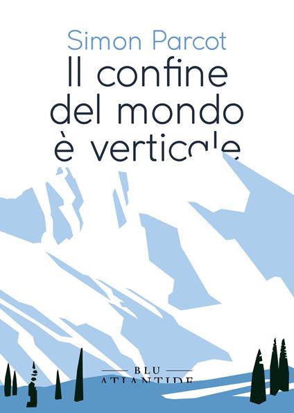 Il confine del mondo è verticale - Simon Parcot - copertina