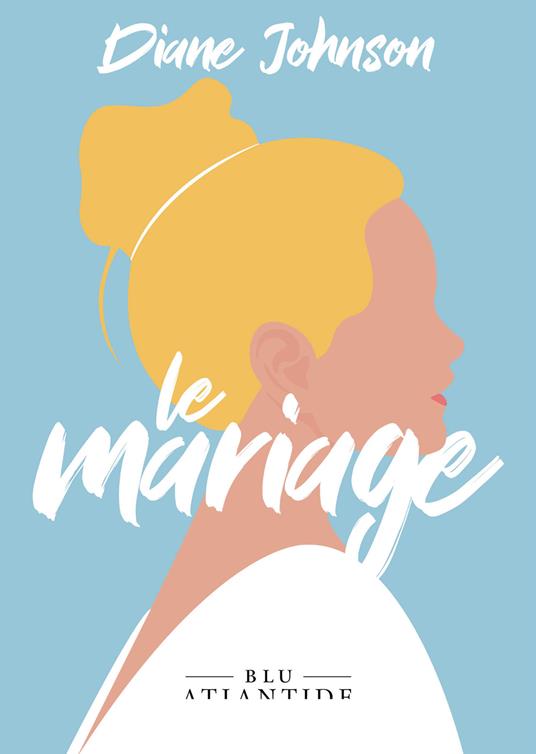 Le mariage. Ediz. integrale - Diane Johnson - copertina