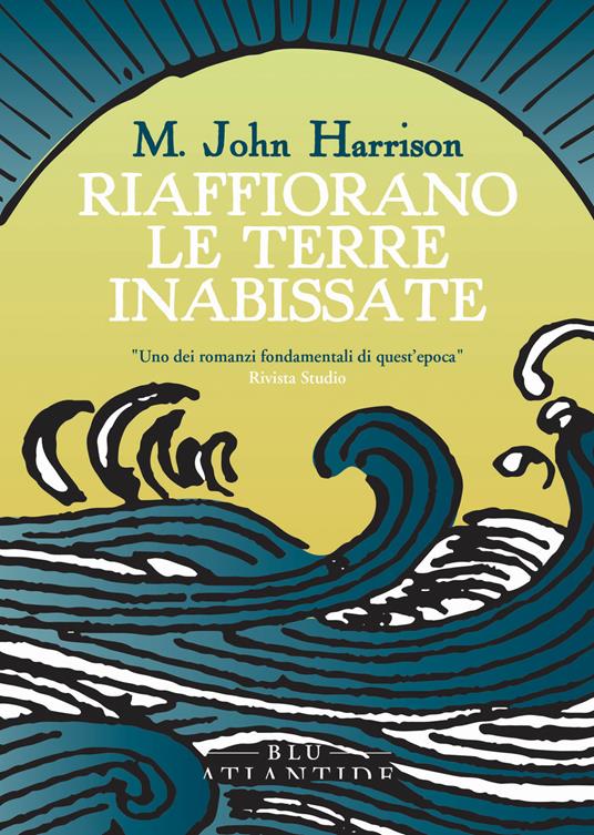 Riaffiorano le terre inabissate - M. John Harrison,Luca Fusari - ebook