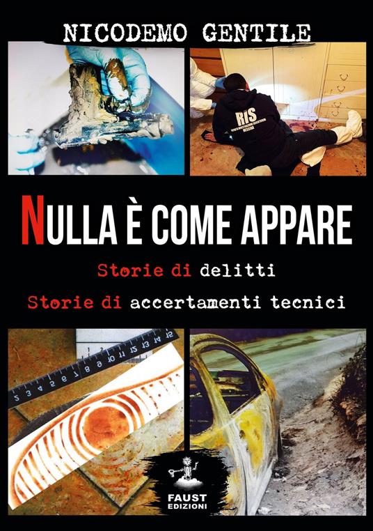 Nulla è come appare. Storie di delitti, storie di accertamenti tecnici - Nicodemo Gentile - copertina